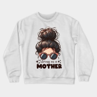 Strong As a Mother, Mother's Day Gift Crewneck Sweatshirt